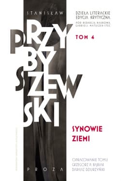 Dzieła literackie T.4 Ed.krytyczna Synowie ziemi Dzieła literackie Edycja krytyczna Tom 4 - M.Stanisław Przybyszewski