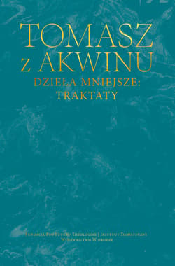 Dzieła mniejsze: traktaty - Tomasz z Akwinu