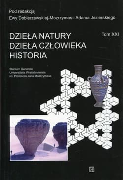 Dzieła natury Dzieła człowieka Historia Studium Generale Tom XXI - Opracowanie Zbiorowe