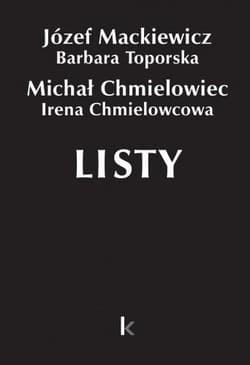 Dzieła T.28 Listy (Chmielowiec) - Michał Chmiel, Józef Mackiewicz, Barbara Toporska