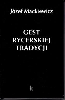 Dzieła T.30 Gest rycerskiej tradycji - Józef Mackiewicz