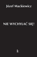 Dzieła T.32 Nie wychylać się! - Józef Mackiewicz