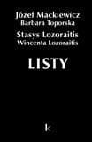 Dzieła T.37 Listy - J. Mackiewicz, B. Toporska, S.Lozoraitis, W. Lozo
