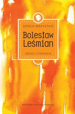 Dzieła wszystkie Tom 2 Szkice literackie - Bolesław 	Leśmian