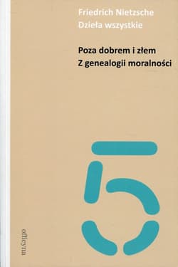 Dzieła wszystkie Tom  5 Poza dobrem i złem Z genealogii moralności - Friedrich Nietzsche