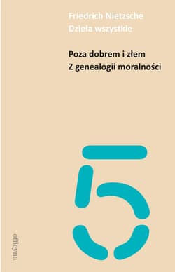 Dzieła wszystkie Tom  5 Poza dobrem i złem Z genealogii moralności - Friedrich Nietzsche