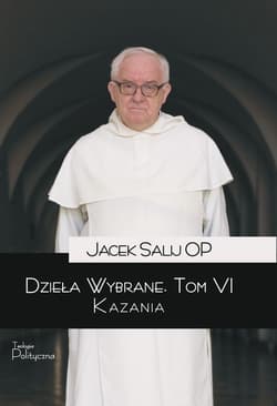 Dzieła wybrane. Kazania. Tom 6 - Jacek Salij