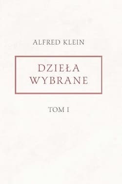 Dzieła wybrane T.1 - Alfred Klein