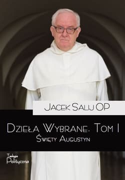Dzieła wybrane Tom 1 Święty Augustyn - Jacek Salij