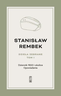 Dzieła zebrane Tom 1 Dziennik 1920 i okolice Opowiadania - Stanisław Rembek