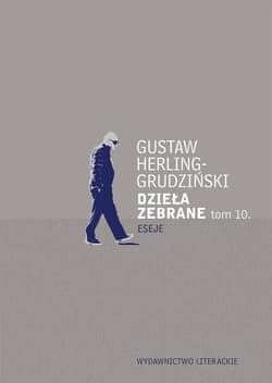Dzieła zebrane Tom 10 Eseje - Gustaw Herling-Grudziński