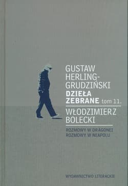 Dzieła zebrane tom 11. Rozmowy w Dragonei. Rozmowy w Neapolu - Gustaw Herling-Grudziński, Bolecki Włodzimierz