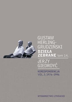 Dzieła zebrane Tom 14 Korespondencja vol. 3. 1976-1996 - Gustaw Herling-Grudziński, Giedroyc Jerzy