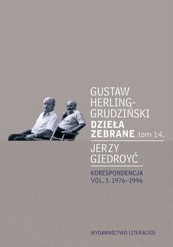 Dzieła zebrane Tom 14 Korespondencja vol. 3. 1976-1996 - Gustaw Herling-Grudziński, Giedroyc Jerzy