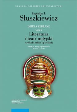 Dzieła zebrane Tom 2 Literatura i teatr indyjski Artykuły szkice i przekłady