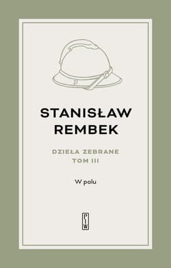 Dzieła zebrane Tom 3 W polu Opowieść - Stanisław Rembek