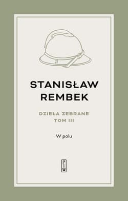 Dzieła zebrane Tom 3 W polu Opowieść - Stanisław Rembek