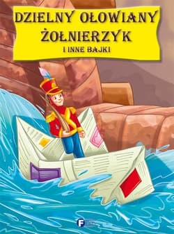 Dzielny ołowiany żołnierzyk i inne bajki - Opracowanie Zbiorowe