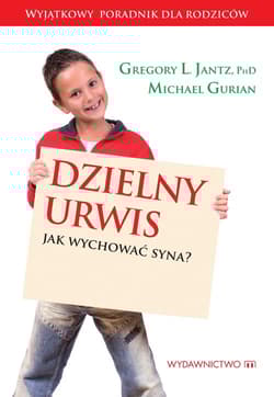 Dzielny urwis Jak wychować syna?