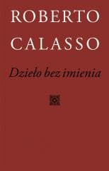 Dzieło bez imienia - Roberto Calasso