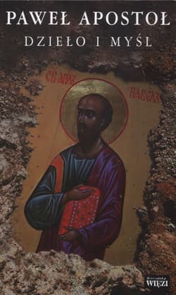 Dzieło i myśl - Apostoł Paweł