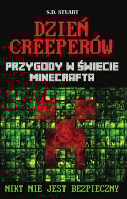 Dzień Creeperów Przygody w świecie Minecrafta Nikt nie jest bezpieczny - S.D. Stuart