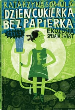 Dzień Cukierka bez Papierka, czyli Ekozosia sprząta świat - Katarzyna Sowula