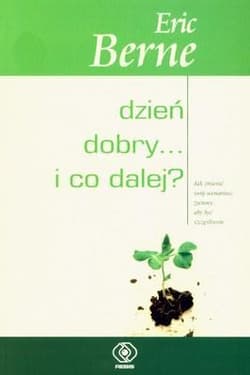 Dzień dobry i co dalej - Eric  Berne