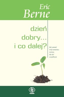 Dzień dobry i co dalej - ebook - Eric  Berne