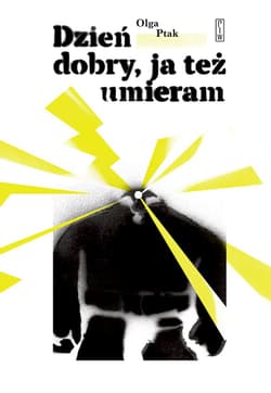 Dzień dobry, ja też umieram - Olga Ptak
