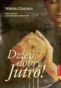 Dzień dobry, Jutro! Miłość i grzech w przedwojennej Warszawie