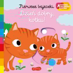 Dzień dobry, kotku! Akademia mądrego dziecka. Pierwsze bajeczki - Nathalie Choux