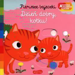 Dzień dobry, kotku! Akademia mądrego dziecka. Pierwsze bajeczki - Nathalie Choux