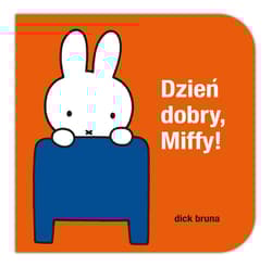 Dzień dobry, Miffy! - Dick Bruna