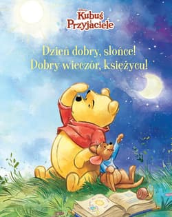 Dzień dobry, Słońce! Dobry wieczór, Księżycu! Disney Kubuś i Przyjaciele - Catherine Hapka