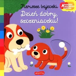 Dzień dobry szczeniaczku Akademia mądrego dziecka. Pierwsze bajeczki
