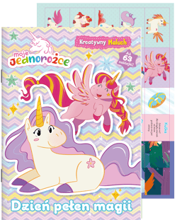 Dzień pełen magii. Moje Jednorożce. Kreatywny Maluch - Opracowanie Zbiorowe