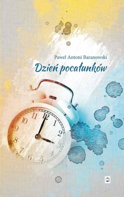 Dzień pocałunków - ebook - Paweł Antoni Baranowski