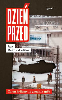 Dzień przed. Czym żyliśmy 12 grudnia 1981 - ebook - Igor Rakowski-Kłos