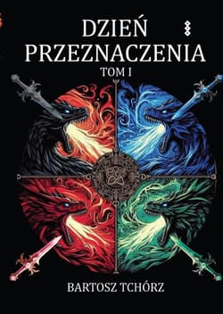Dzień przeznaczenia Tom 1 - Tchórz Bartosz