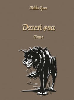 Dzień psa Tom 1 - Feliks Grus