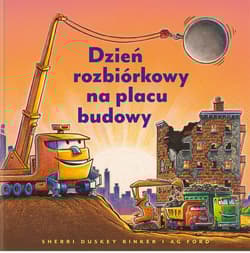 Dzień rozbiórkowy na placu budowy - Sherri Duskey Rinker