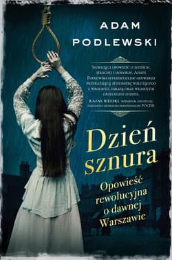 Dzień sznura. Opowieść rewolucyjna o dawnej Warszawie - ebook - Adam Podlewski