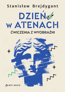 Dzień w Atenach. Ćwiczenia z wyobraźni - Stanisław Brejdygant