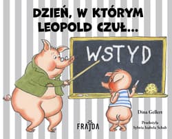 Dzień, w którym Leopold czuł… WSTYD - Schab Izabela Sylwia