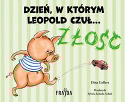 Dzień, w którym Leopold czuł… ZŁOŚĆ - Dina Gellert