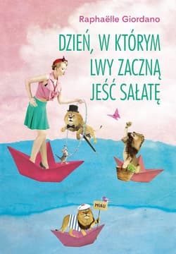 Dzień w którym lwy zaczną jeść sałatę - Raphaelle Giordano