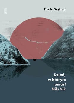 Dzień, w którym umarł Nils Vik - Grytten Frode