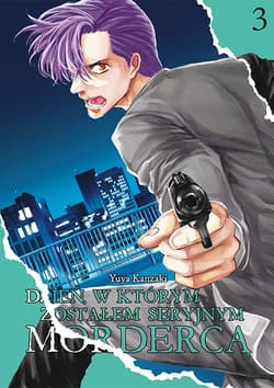 Dzień, w którym zostałem seryjnym mordercą. Tom 3 - Yuuya Kanzaki