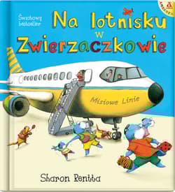 Dzień w Zwierzaczkowie: Na lotnisku - Sharon Rentta